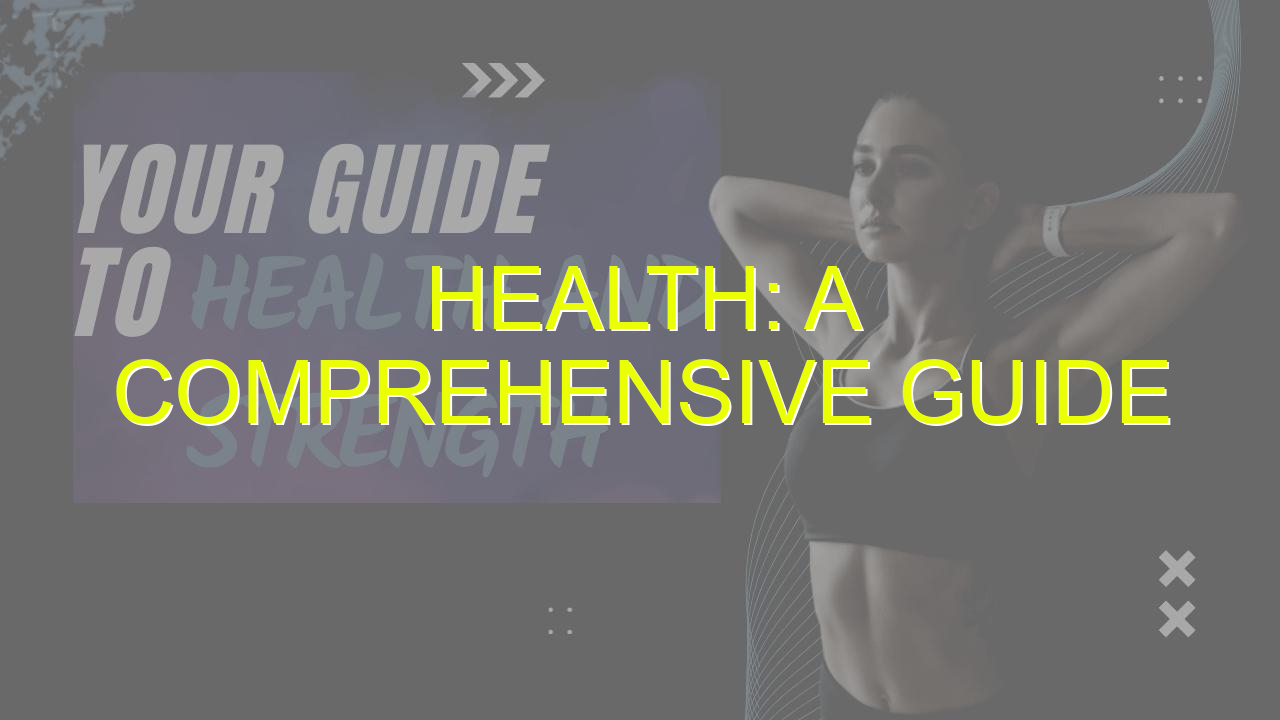 Health: A Comprehensive Guide